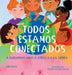 Todos Estamos Conectados: A Cuidarnos Unos a Otros Y a la Tierra by Gabi Garcia, Natalia Jimenez Osorio