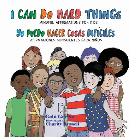 I Can Do Hard Things / Yo Puedo Hacer Cosas Difíciles (Bilingual English and Spanish by Gabi Garcia, Charity Russell