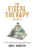 The Fiscal Therapy Solution 1.0: A Six-Step Process To Financial Health (For You And Your Business) by Marc Bernstein