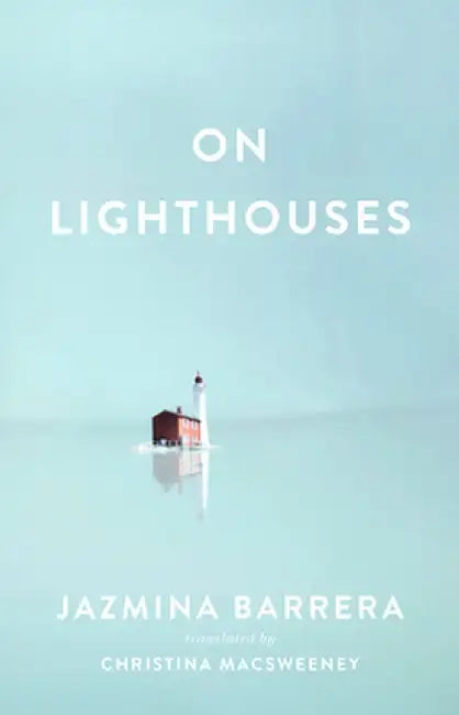 On Lighthouses by Jazmina Barrera