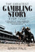 The Greatest Gambling Story Ever Told: A True Tale of Three Gamblers, The Kentucky Derby, and the Mexican Cartel by Mark Paul