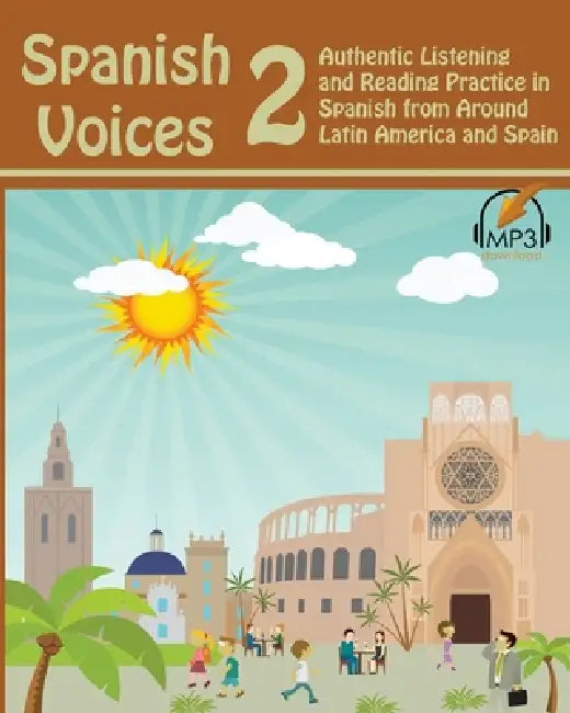 Spanish Voices 2: Authentic Listening and Reading Practice in Spanish from Around Latin America and Spain by Matthew Aldrich