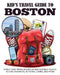 Kid's Travel Guide to Boston: A Must Have Travel Book for Kids with Best Places to Visit, Fun Facts, Activities, Games, and More! by Julie Grady