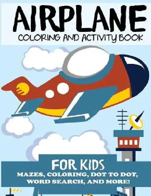Airplane Coloring and Activity Book for Kids by Blue Wave Press