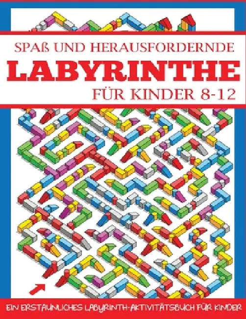 Spaß und Herausfordernde Labyrinthe für Kinder 8-12 by Dylanna Veröffentlichung