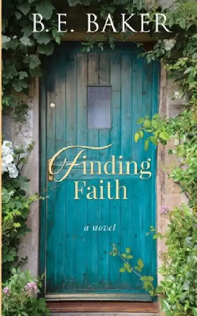 Finding Faith by B. E. Baker