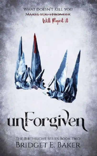 unForgiven by Bridget E. Baker