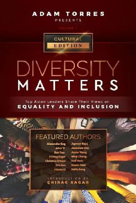 Diversity Matters: Top Asian Leaders Share Their Views on Equality and Inclusion (Vol. 1) by Chirag Sagar