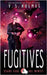 Fugitives by Holmes, V. S.