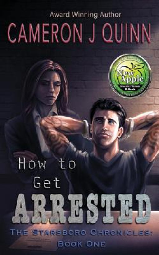 How to Get Arrested: The Starsboro Chronicles Episode One by Cameron J. Quinn