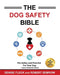 The Dog Safety Bible: Dog Safety and First Aid For Your Dog by Denise Fleck