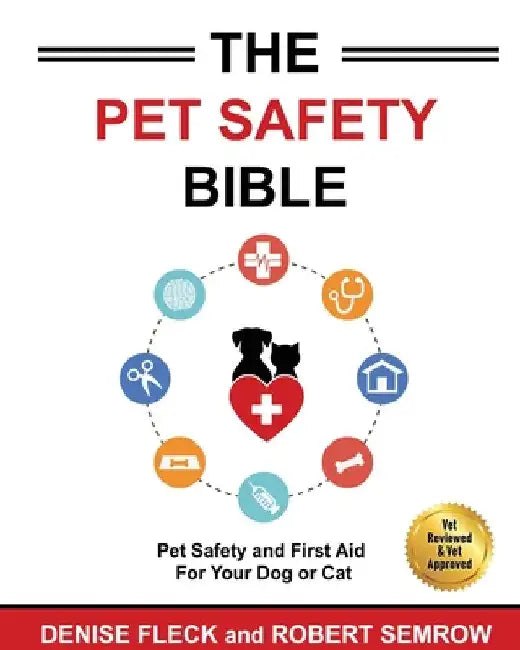 The Pet Safety Bible: Color Soft Cover Edition by Denise Fleck