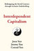Interdependent Capitalism: Redesigning the Social Contract Through Inclusive Stakeholding by Joon Yun