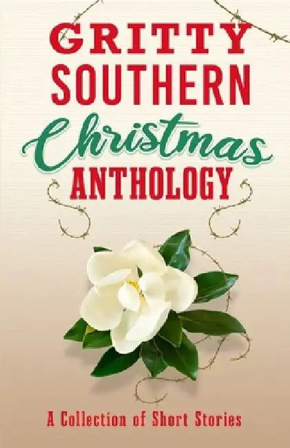 Gritty Southern Christmas Anthology: A Collection of Short Stories by Laura Hunter