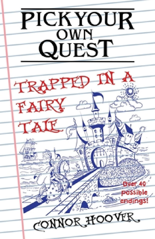 Pick Your Own Quest: Trapped in a Fairy Tale by Connor Hoover