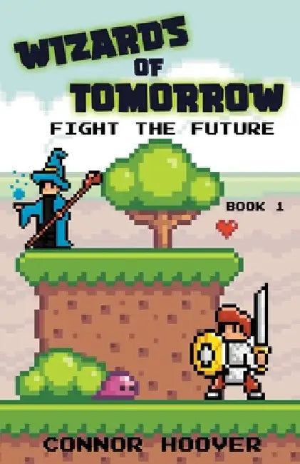 Wizards of Tomorrow: Fight the Future by Connor Hoover