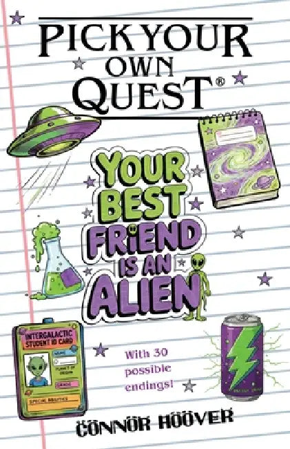 Pick Your Own Quest: Your Best Friend is an Alien by Connor Hoover