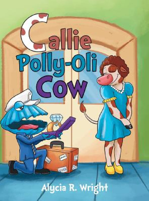 Callie Polly-Oli Cow by Alycia R. Wright