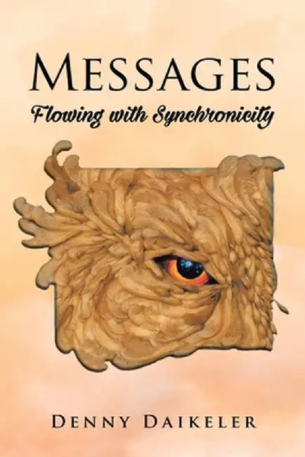 Messages: Flowing with Synchonicity by Denny Daikeler