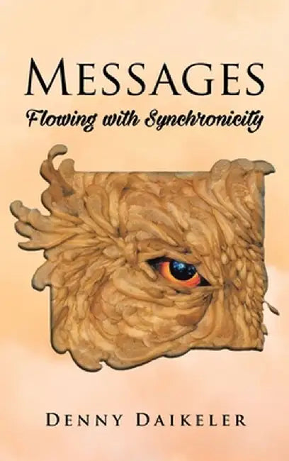 Messages: Flowing with Synchonicity by Denny Daikeler