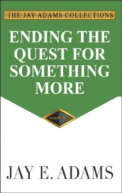 Ending the Quest for Something More by Jay E. Adams