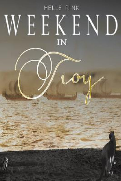 The Weekend in Troy by Helle Rink