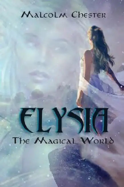 Elysia: The Magical World by Malcolm Chester