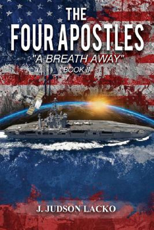 The Four Apostles Book II: A Breath Away by J. Judson Lacko