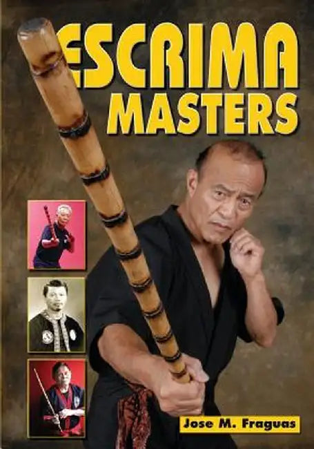 Escrima Masters by Jose M. Fraguas
