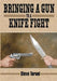 Bringing a Gun to a Knife Fight by Steve Tarani