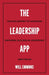 The Leadership App: Your Blueprint to Achieving Enduring Success in Leadership by Will Emmons