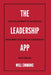 The Leadership App: Your Blueprint to Achieving Enduring Success in Leadership by Will Emmons