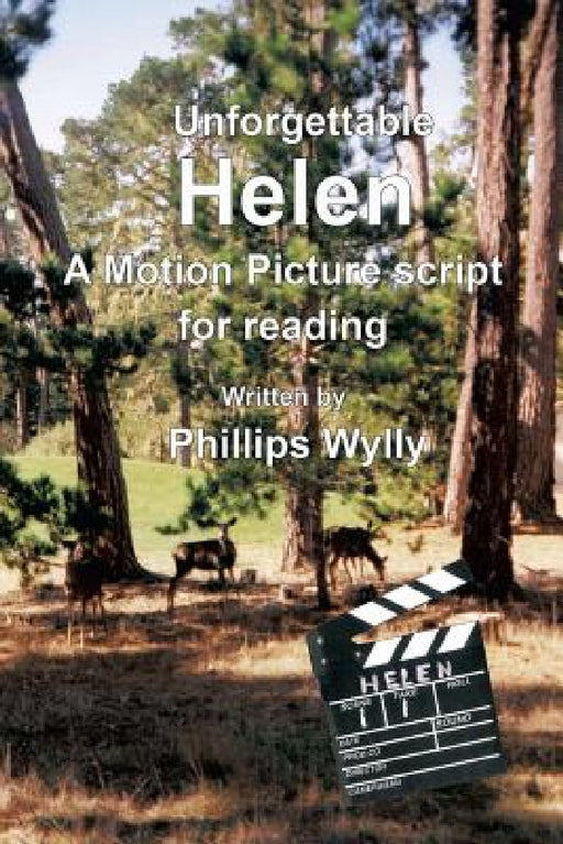 Unforgettable Helen: A Motion Picture Script for Reading by Phillips Wylly