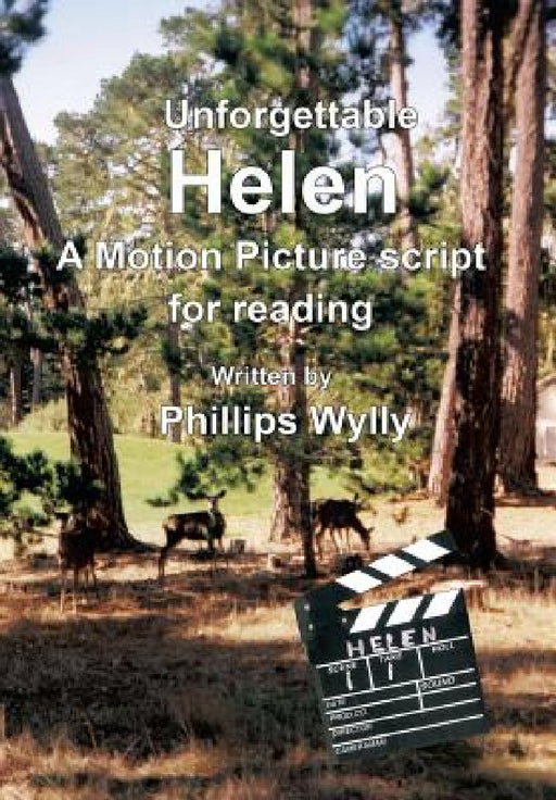 Unforgettable Helen: A Motion Picture Script for Reading by Phillips Wylly