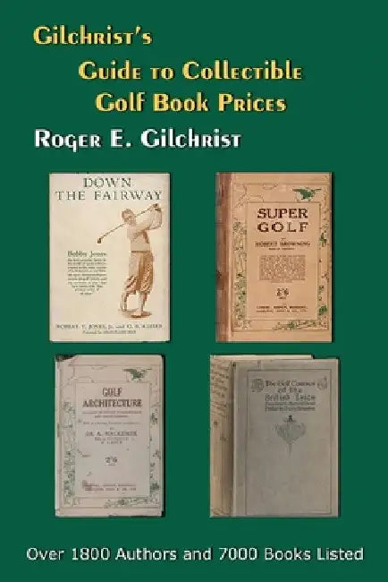Gilchrist's Guide to Collectible Golf Book Prices by Roger E. Gilchrist