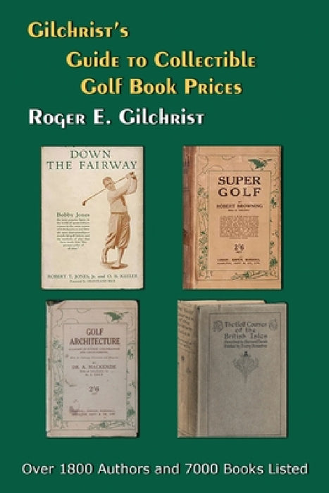 Gilchrist's Guide to Collectible Golf Book Prices by Roger E. Gilchrist