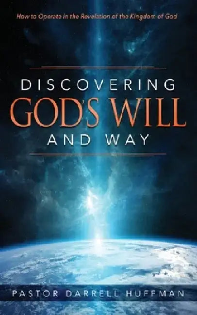 Discovering God's Will and Way by Darrell Huffman