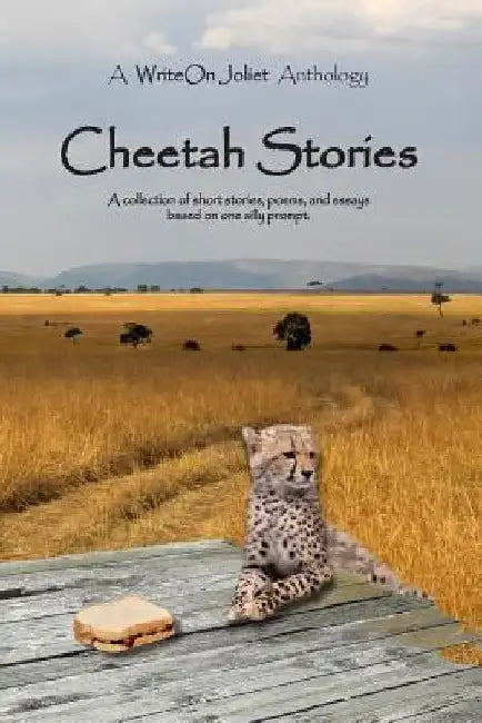 Cheetah Stories: A WriteOn Joliet Anthology by Writeon Joliet