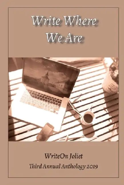 WriteOn Joliet Third Anthology 2019 by Writeon Joliet
