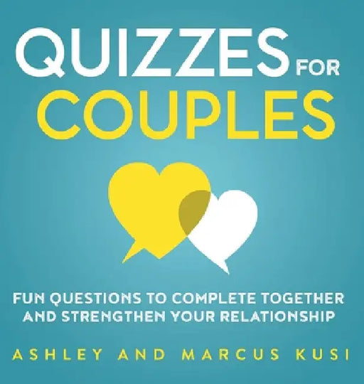 Quizzes for Couples: Fun Questions to Complete Together and Strengthen Your Relationship by Kusi, Ashley
