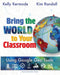 Bring the World to your Classroom: Using Google Geo Tools by Kim Randall