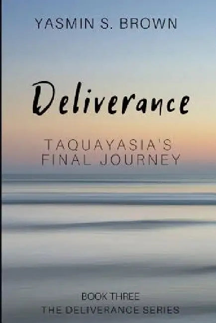Deliverance: Taquayasia's Final Journey by Yasmin S. Brown