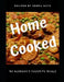 Home Cooked: My Husband's Favorite Meals by Debra Mays