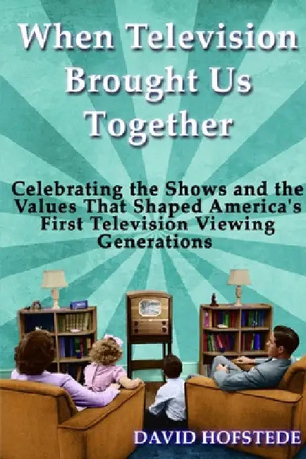 When Television Brought Us Together by David Hofstede