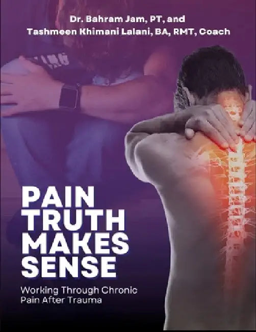 Pain Truth Makes Sense by Bahram Jam