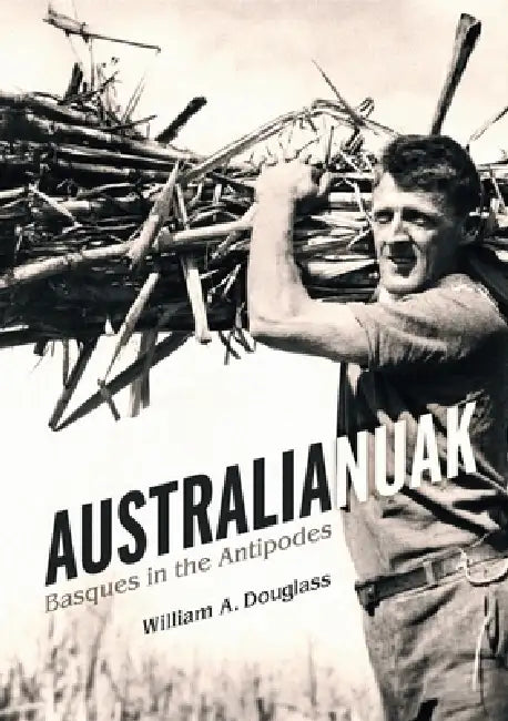 Australianuak: Basques in the Antipodes by William A. Douglass