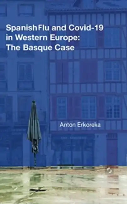 Spanish Flu and Covid-19 in Western Europe: The Basque Case by Anton Erkoreka