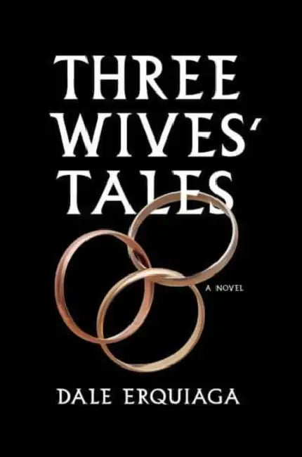Three Wives' Tales by Dale Erquiaga