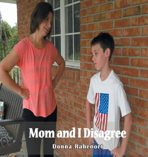 Mom and I Disagree by Donna Rabenort