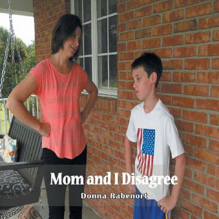 Mom and I Disagree by Donna Rabenort